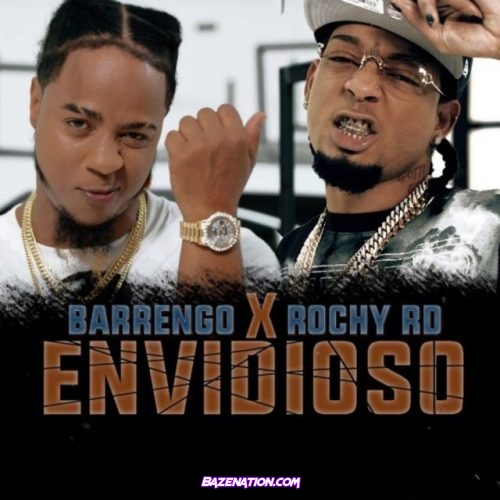 Barrengo & Rochy RD – Envidioso Mp3 Download