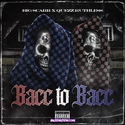 Big Scarr & Quezz Ruthless - Bacc To Bacc Mp3 Download