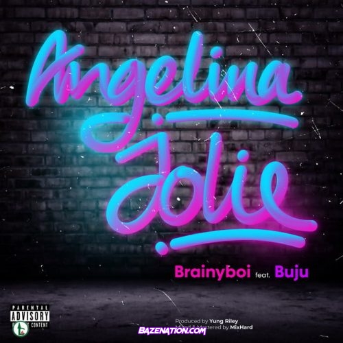Brainyboi - Angelina Jolie (feat. Buju) Mp3 Download