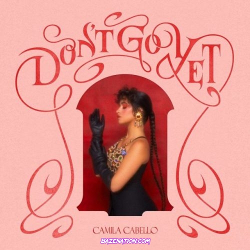 Camila Cabello – Don't Go Yet Mp3 Download