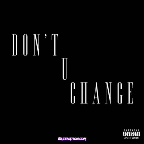 D. Savage – Don’t U Change Mp3 Download