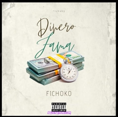 FICHOKO – Dinero, Fama Mp3 Download