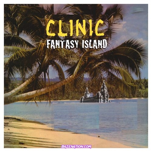 Clinic – Fantasy Island Mp3 Download