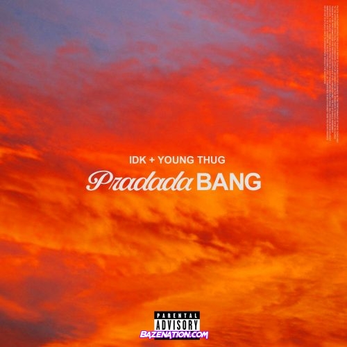 IDK - Pradada BANG (feat. Young Thug) Mp3 Download