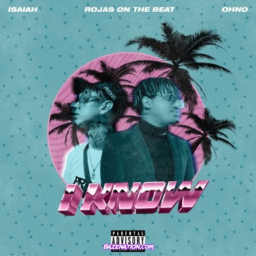 Isaiah, OHNO & Rojas On The Beat - I Know Mp3 Download