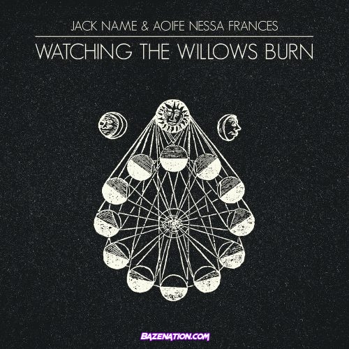 Jack Name & Aoife Nessa Frances – Watching The Willows Burn Mp3 Download