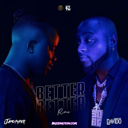 Jamopyper – Better Better (Remix) Ft. Davido Mp3 Download