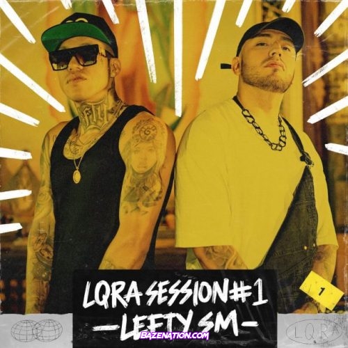 La Loquera & Lefty Sm – Lefty Sm\Lqra Session #1 Mp3 Download