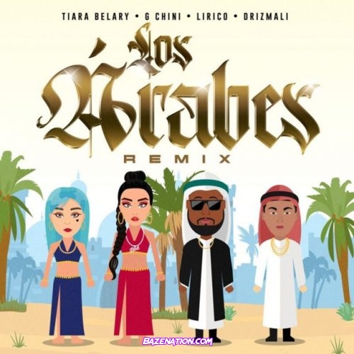 Drizmali, Tiara Belary, G Chini, Lirico – Los Árabes Remix Mp3 Download
