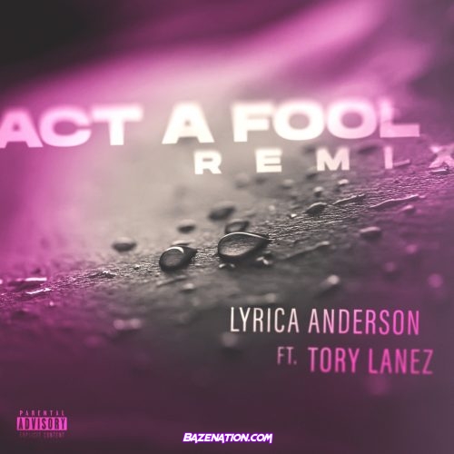 Lyrica Anderson - Act A Fool (Remix) (feat. Tory Lanez) Mp3 Download