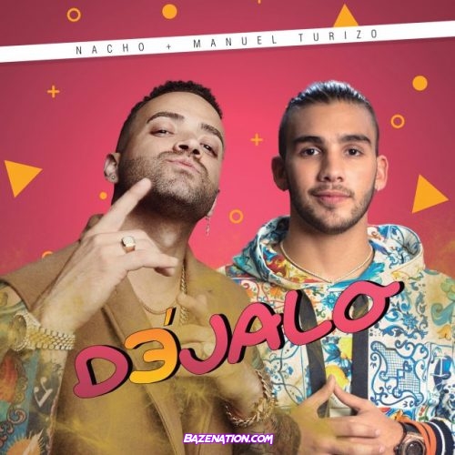 Nacho & Manuel Turizo – Déjalo Mp3 Download