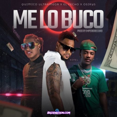 Osirys, Quimico Ultra Mega, El Fecho RD – Me Lo Busco Mp3 Download