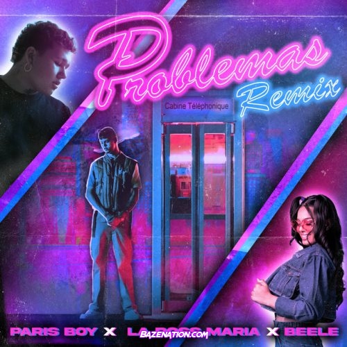 Paris Boy, Beele, La Ross Maria – Problemas (Remix) Mp3 Download