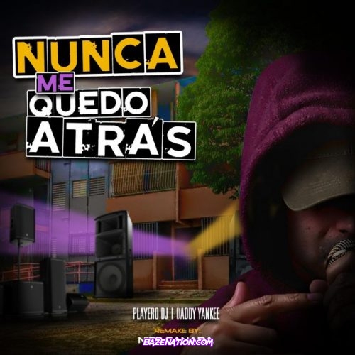 Playero, Nico Canada, Daddy Yankee – Nunca Me Quedo Atrás (Remake) Mp3 Download