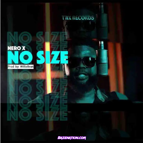 Nero X – No Size Mp3 Download