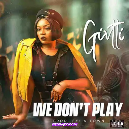 Givtti – We Don’t Play Mp3 Download