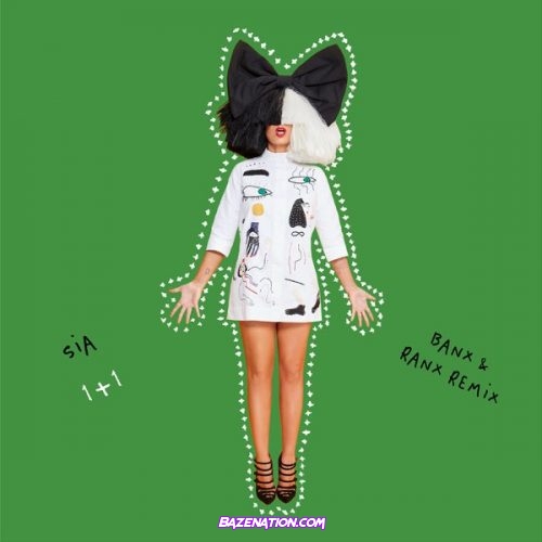 Sia - 1+1 (Banx & Ranx Remix) Mp3 Downmload