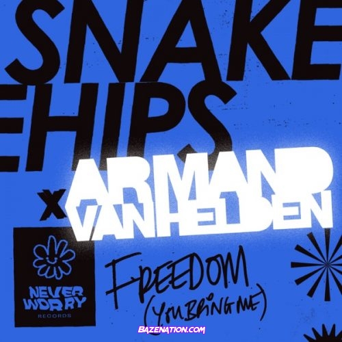 Snakehips & Armand Van Helden – Freedom (You Bring Me) Mp3 Download
