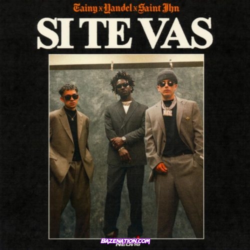 Tainy & Yandel - SI TE VAS (feat. SAINt JHN) MP3 Download