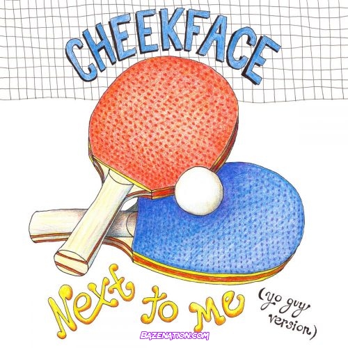 Cheekface – Next to Me (Yo Guy Version) Mp3 Download