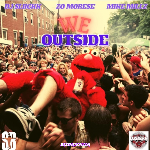 Zo Morese – We Outside (feat. Dj Sliickk & Mike Millz) Mp3 Download