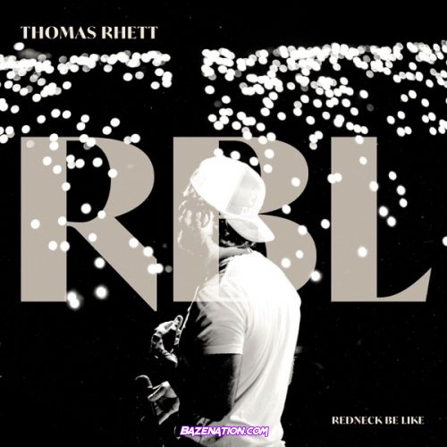 Thomas Rhett – Redneck Be Like Mp3 Download