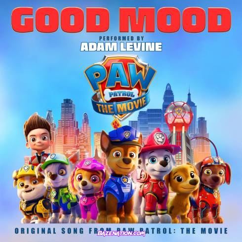 Adam Levine - Good Mood (Original Song From Paw Patrol The Movie) Mp3 Download
