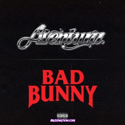 Aventura & Bad Bunny – Volví Mp3 Download