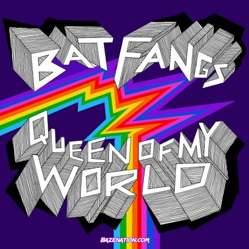 Bat Fangs – Queen Of My World Mp3 Download