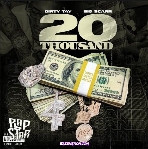 Dirty Tay & Big Scarr - 20 Thousand Mp3 Download
