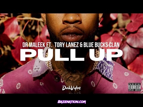 Dr Maleek - Pull Up Ft. Tory Lanez, BlueBucksClan Mp3 Download