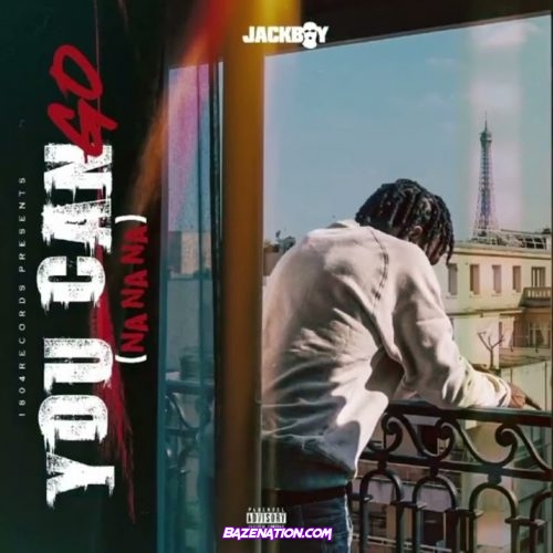 Jackboy - You Can Go (Na Na Na) Mp3 Download