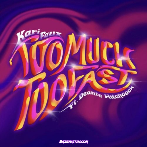 Kari Faux - Too Much, Too Fast (feat. Deante' Hitchcock) Mp3 Download