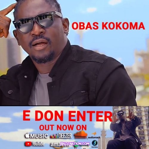 DOWNLOAD VIDEO: Obas Kokoma - E Don Enter MP4
