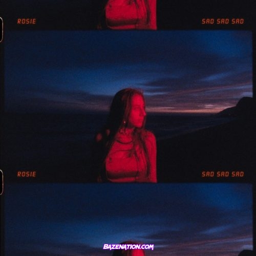 ROSIE – Sad Sad Sad Mp3 Download