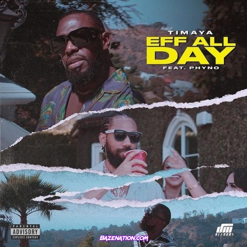 Timaya – Eff All Day (feat. Phyno) Mp3 Download