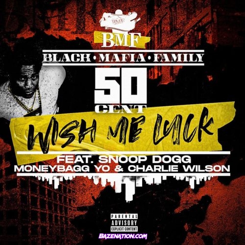 50 Cent - Wish Me Luck Ft. Snoop Dogg & MoneyBagg Yo Mp3 Download