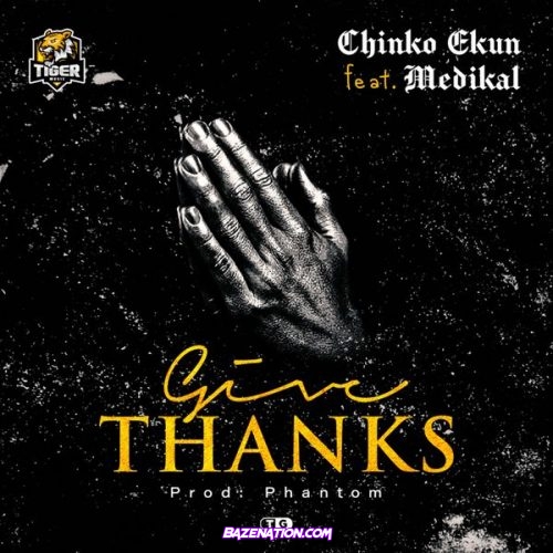 Chinko Ekun - Give Thanks (feat. Medikal) Mp3 Download