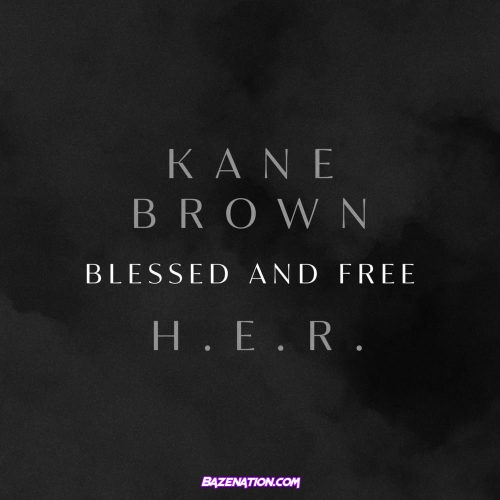 Kane Brown - Blessed & Free Ft. H.E.R. Mp3 Download