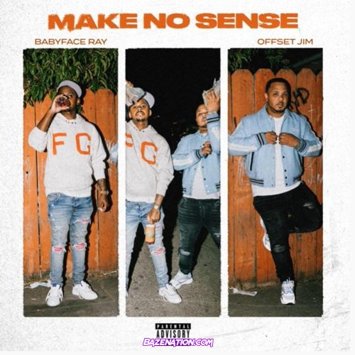 Offset Jim - Make No Sense Ft. Babyface Ray Mp3 Download