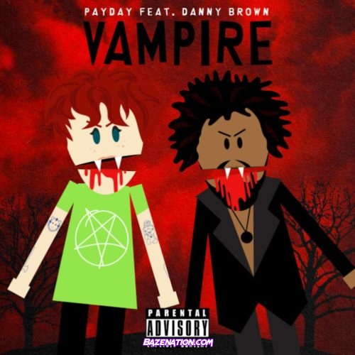 Payday - Vampire Ft. Danny Brown Mp3 Download