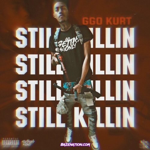 GGO Kurt - Still Killin Mp3 Download
