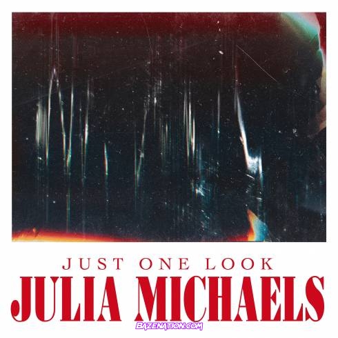 Julia Michaels - Just One Look Mp3 Download