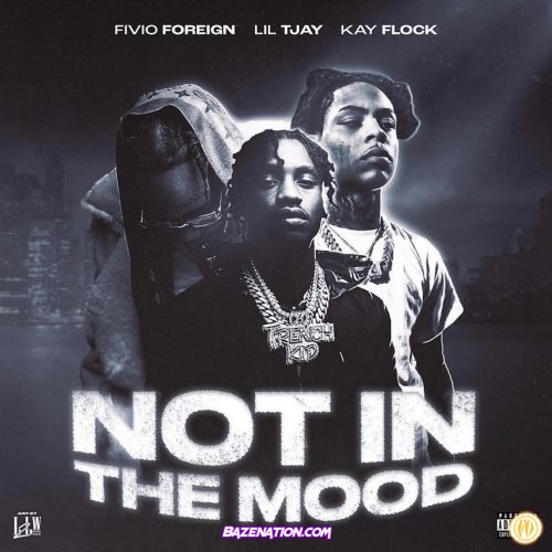 Lil Tjay - Not In The Mood (Feat. Fivio Foreign & Kay Flock) Mp3 Download