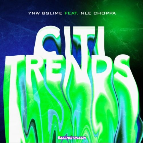 YNW BSlime & NLE Choppa - Citi Trends Mp3 Download