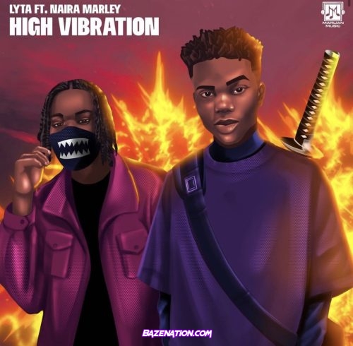 Lyta - High Vibration (feat. Naira Marley) Mp3 Download