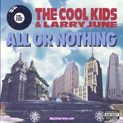 The Cool Kids & Larry June - All or Nothing Mp3 Download