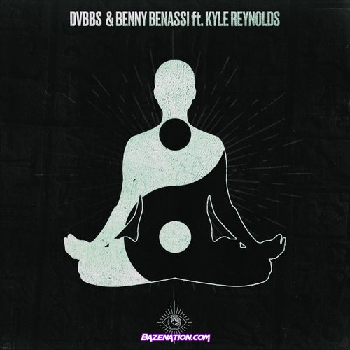 DVBBS – Body Mind Soul (feat. Benny Benassi & Kyle Reynolds) Mp3 Download