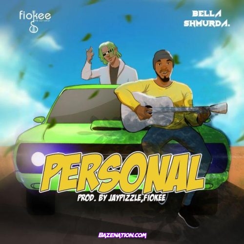 Fiokee - Personal (feat. Bella Shmurda) Mp3 Download