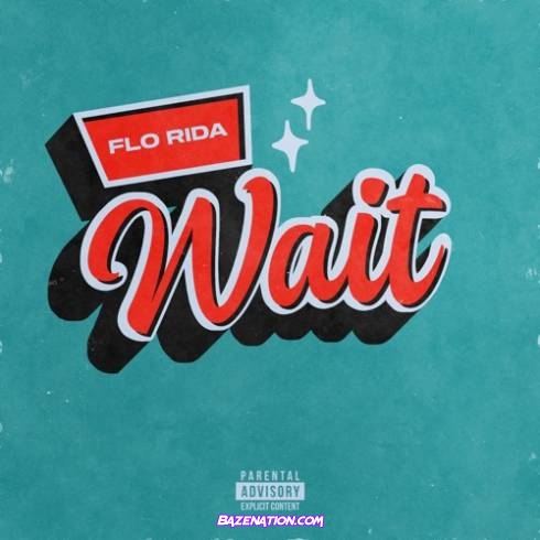 Flo Rida – Wait Mp3 Download